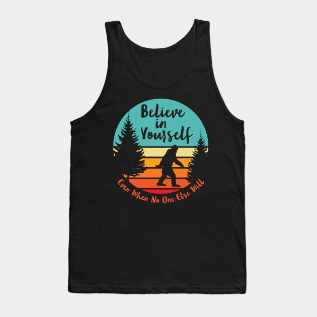 Bigfoot... Believe In Yourself | Script Font | Dawn Tank Top by ConstellationPublishing